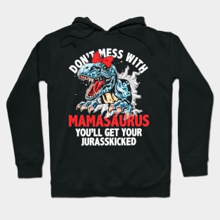 Mamasaurus You'll Get Your Jurasskicked Hoodie